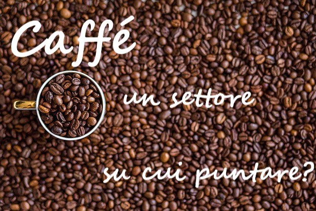 Investire sul caffé: una buona idea?